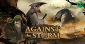Against the Storm Launches On Console Today And Straight To Game Pass