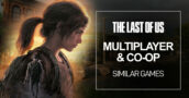 Multiplayer and Co-op Games Like The Last of Us