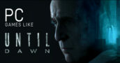 PC Games Like Until Dawn
