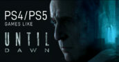 PS4/PS5 Games Like Until Dawn