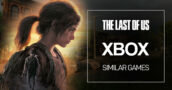 Xbox Games Like The Last of Us